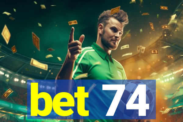 bet 74